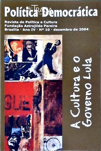 Política Democrática - Revista De Política E Cultura Ano Iv Nº10