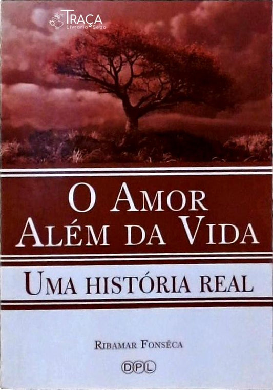 Amor Alem da Vida, O