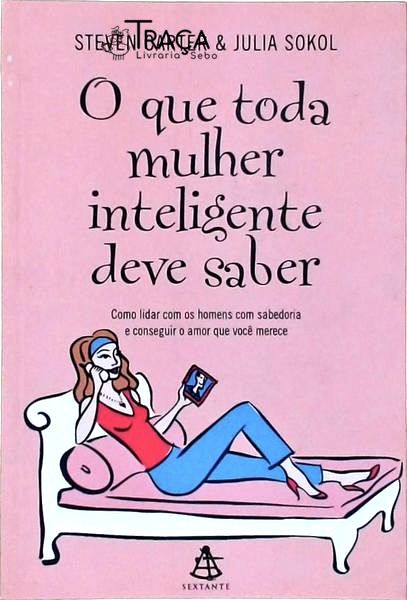 O Que Toda Mulher Inteligente Deve Saber