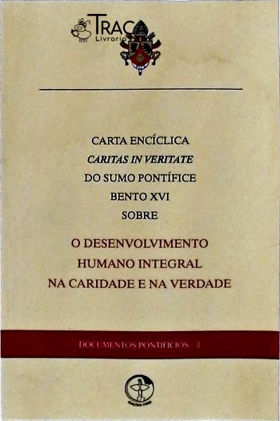 O Desenvolvimento Humano Integral Na Caridade e Na Verdade