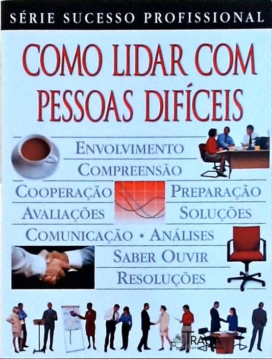 Como Lidar com Pessoas Difíceis