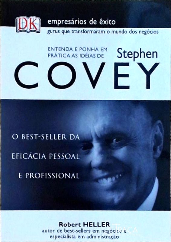 Entenda E Ponha Em Prática As Ideias De Stephen Covey