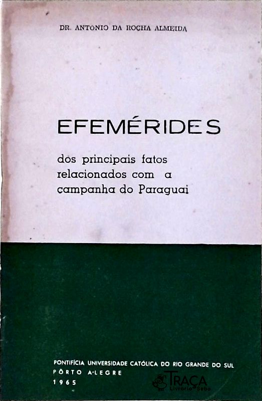 Efemérides dos Principais Fatos Relacionados com a Campanha do Paraguai
