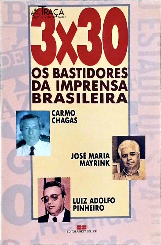 3 X 30: os Bastidores da Imprensa Brasileira