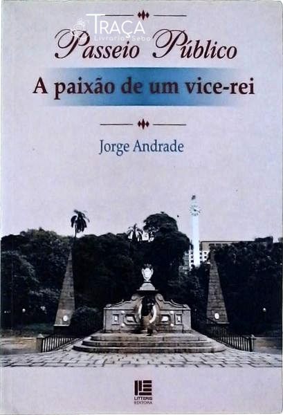 Passeio Público: A Paixão De Um Vice-Rei