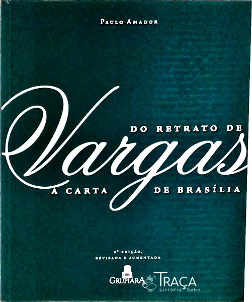 Do Retrato De Vargas À Carta De Brasília