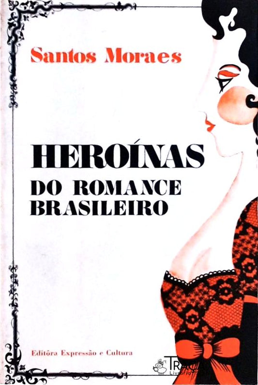 Heroínas do Romance Brasileiro
