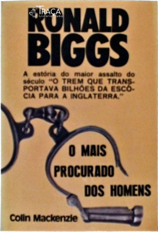Ronald Biggs o Mais Procurado dos Homens