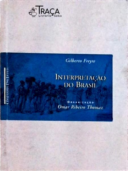 Interpretação do Brasil: Aspectos da Formação Social Brasileira Como Processo de Amalgamento de Raç