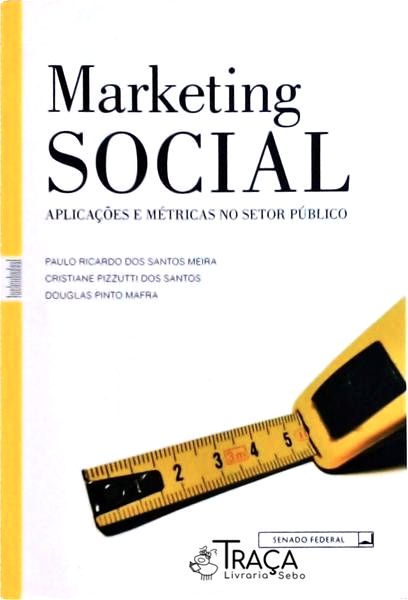 Marketing Social: Aplicações e Métricas No Setor Público (autógrafo)