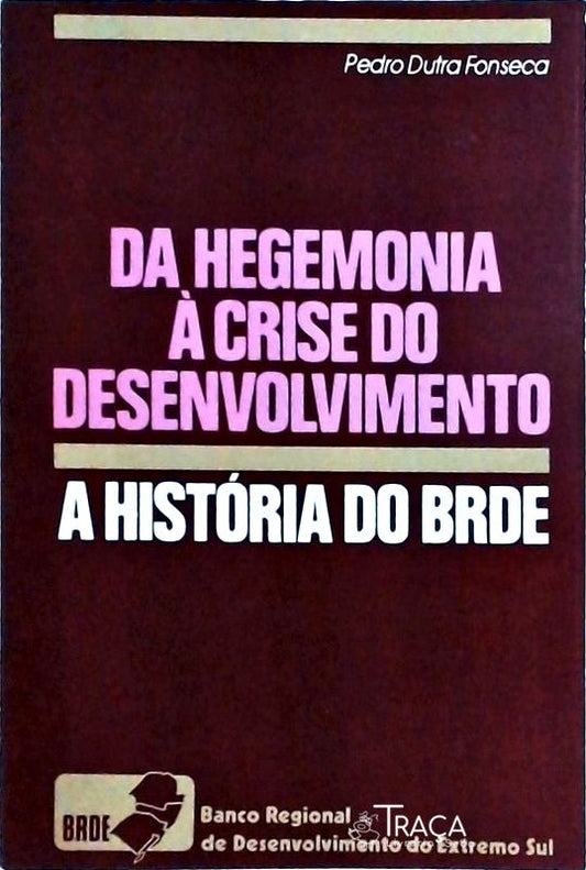 Da Hegemonia À Crise do Desenvolvimento