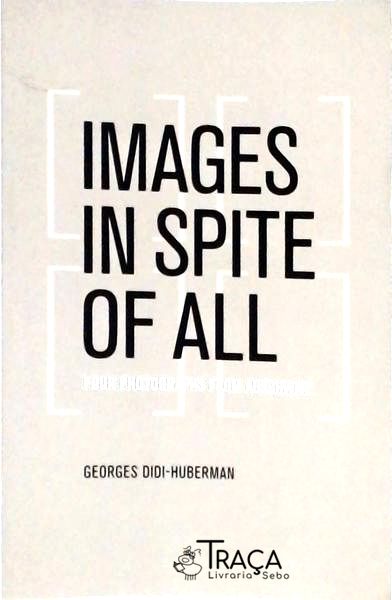 Images In Spite Of All