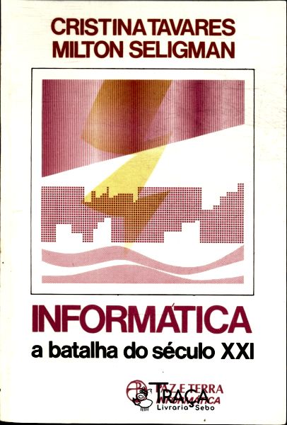 Informática: A Batalha Do Século Xxi