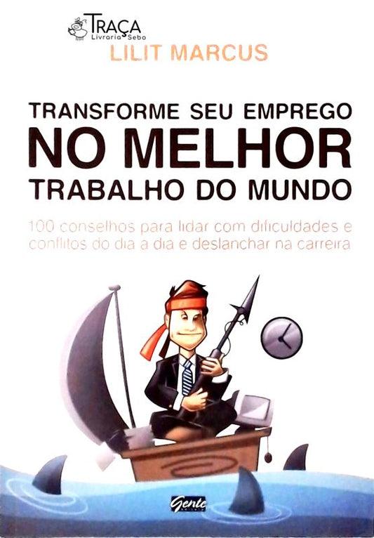 Transforme Seu Emprego No Melhor Emprego do Mundo