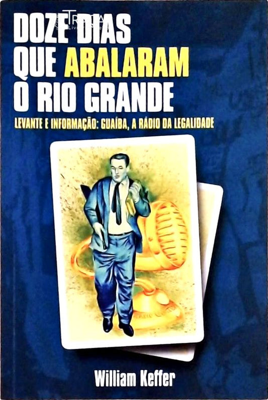 Doze Dias Que Abalaram o Rio Grande
