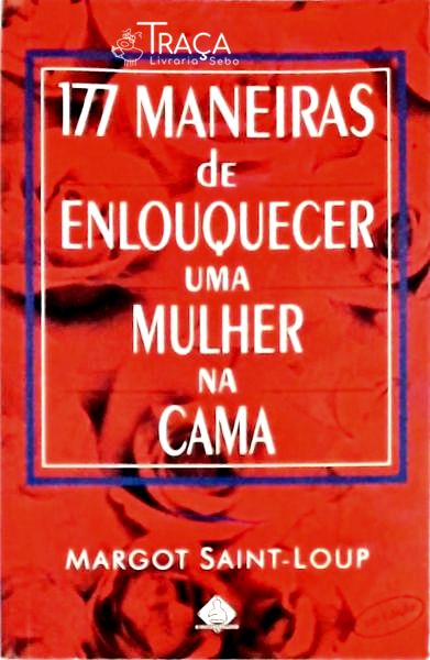 177 Maneiras de Enlouquecer Uma Mulher Na Cama