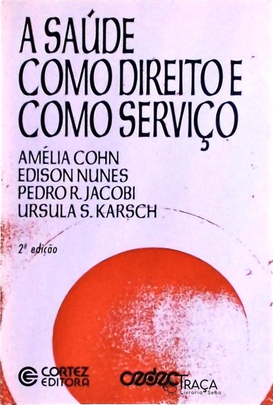 A Saúde Como Direito E Como Serviço