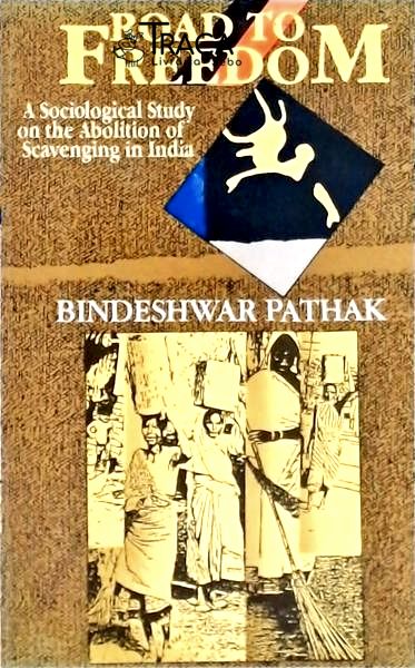 Road To Freedom: a Sociological Study On The Abolition Of Scavenging In India