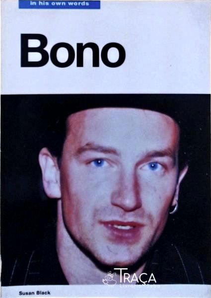 Bono: In His Own Words