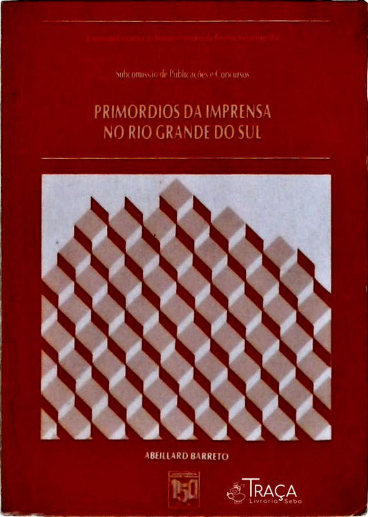 Primórdios da Imprensa No Rio Grande do Sul 1827-1850