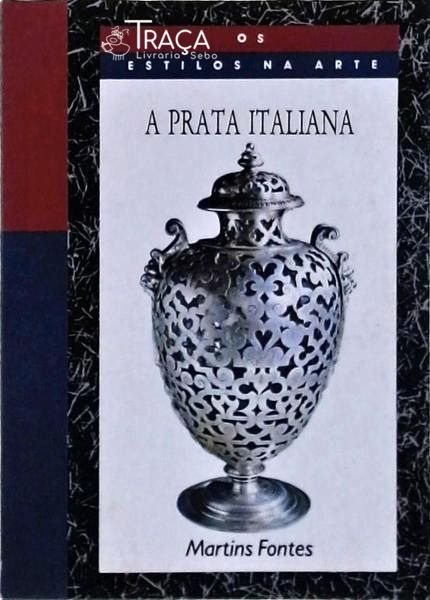 Os Estilos Na Arte: a Prata Italiana