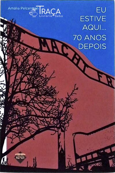Eu Estive Aqui... 70 Anos Depois