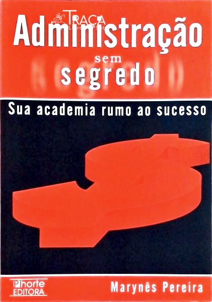 Administração sem Segredo: Sua Academia Rumo Ao Sucesso