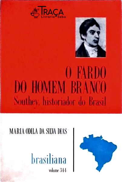 O Fardo Do Homem Branco: Southey Historiador Do Brasil