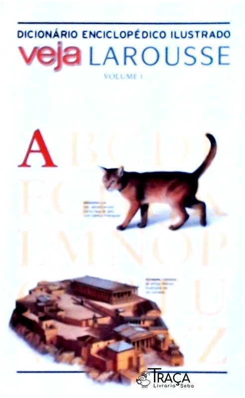 Dicionário Enciclopédico Ilustrado Veja Larousse Vol 1