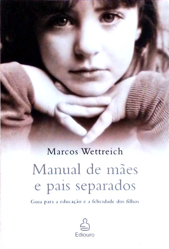Manual de Mães e Pais Separados: Guia para a Educação e a Felicidade dos Filhos