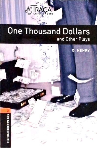 One Thousand Dollars And Other Plays (adaptação de John Escott)
