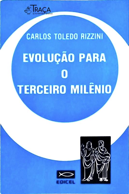 Evolução para o Terceiro Milênio: Tratado Psíquico para o Homem Moderno