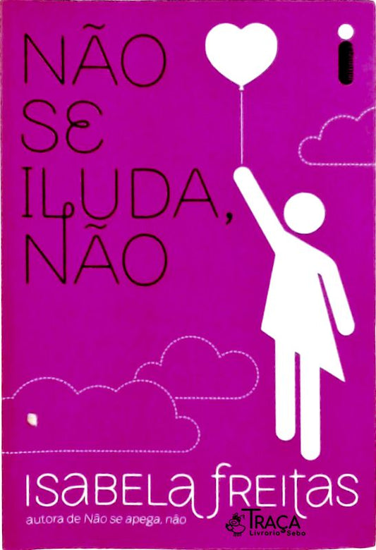 Não Se Iluda, Não