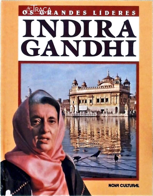 Os Grandes Líderes: Indira Gandhi