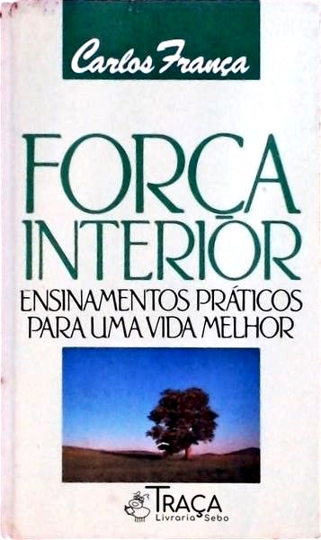 Força Interior: Ensinamentos Práticos para Uma Vida Melhor