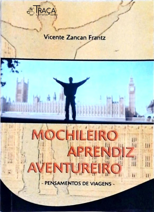 Mochileiro Aprendiz Aventureiro: Pensamentos de Viagens