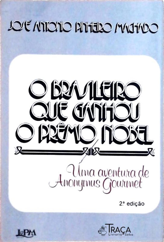 O Brasileiro Que Ganhou o Prêmio Nobel: Uma Aventura de Anonymus Gourmet