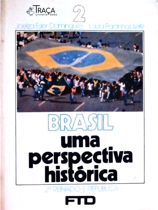 Brasil Uma Perspectiva Histórica: 2° Reinado e República