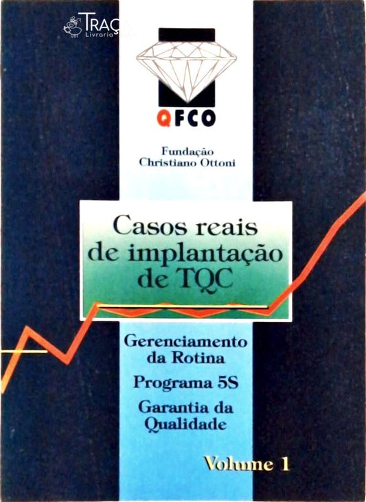 Casos Reais de Implantação de Tqc Vol 1