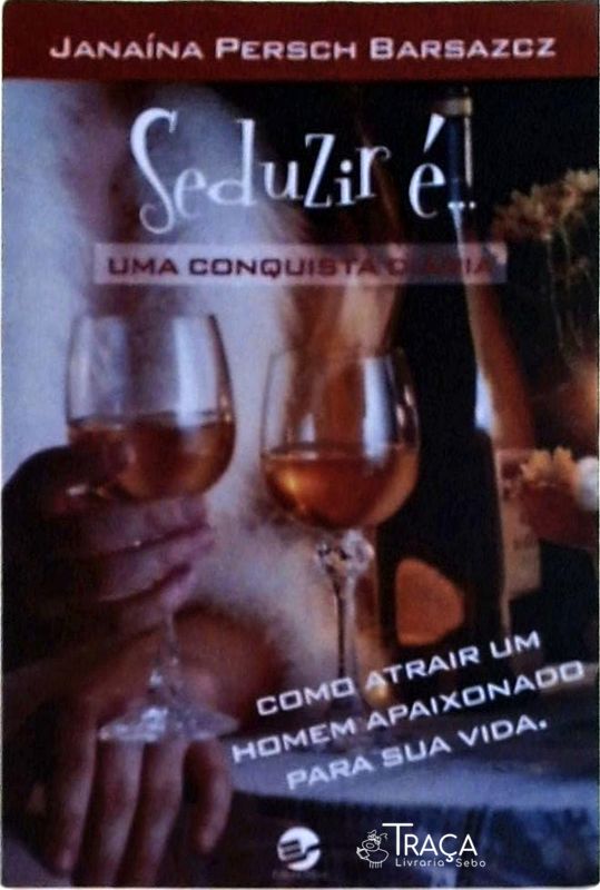 Seduzir É Uma Conquista Diária