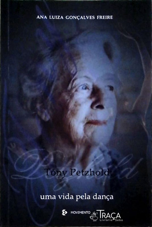 Tony Petzhold: Uma Vida Pela Dança