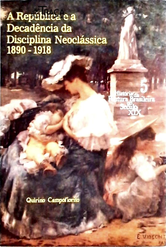 A República e a Decadência da Disciplina Neoclássica 1890-1918