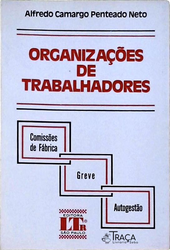 Organizações de Trabalhadores: Comissões de Fábrica, Greve, Autogestão