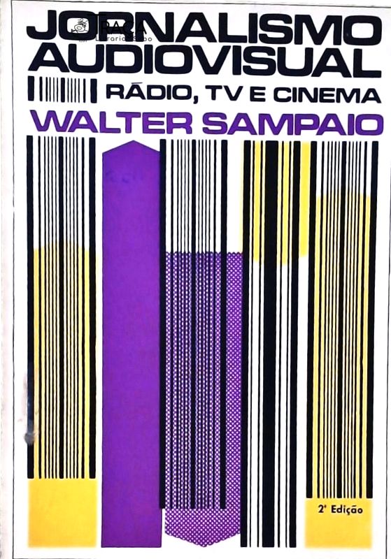 Jornalismo Audiovisual: Teoria e Prática do Jornalismo No Rádio, Tv e Cinema