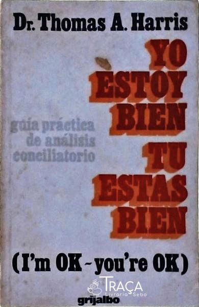 Yo Estoy Bien Tu Estas Bien: Guía Práctica De Análisis Conciliatorio