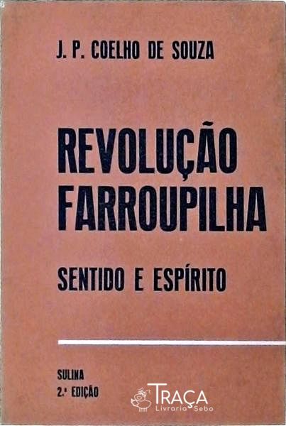 Revolução Farroupilha: Sentido e Espírito