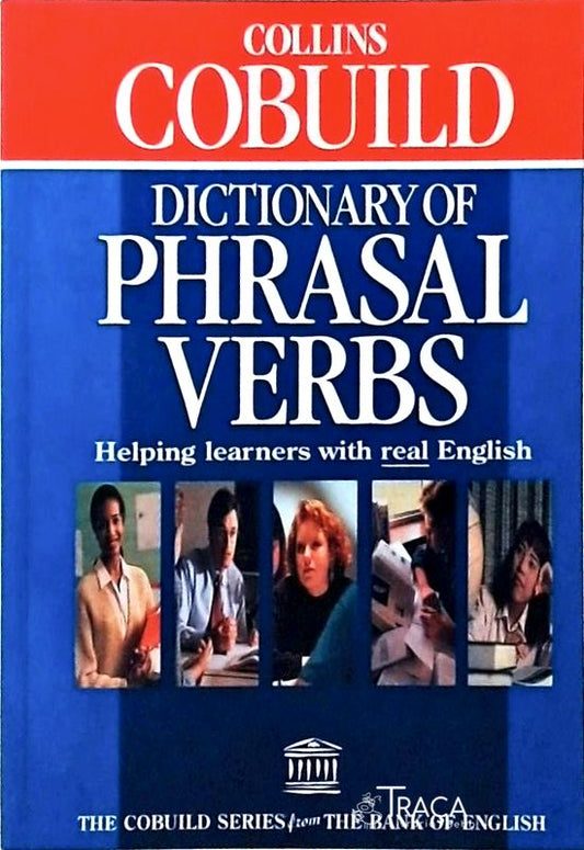 Collins Cobuild Dictionary Of Phrasal Verbs: Helping Learners With Real English (1989)