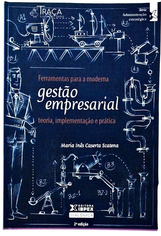 Ferramentas para a Moderna Gestão Empresarial: Teoria, Implementação e Prática