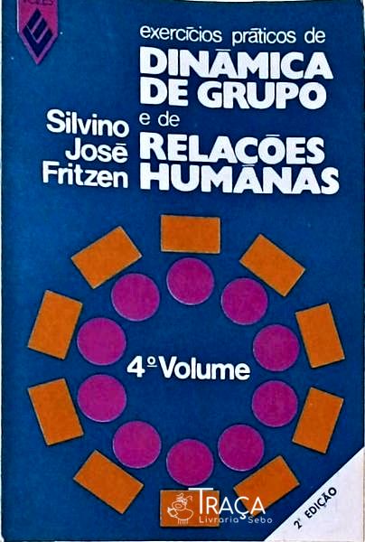 Exercícios Práticos de Dinâmica de Grupo e de Relações Humanas Vol 4