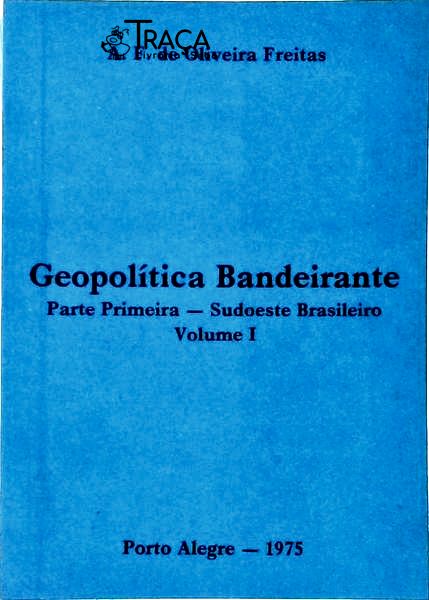 Geopolítica Bandeirante: Sudoeste Brasileiro Vol 1
